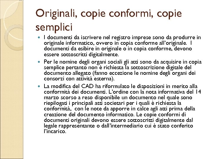 Originali, copie conformi, copie semplici I documenti da iscrivere nel registro imprese sono da