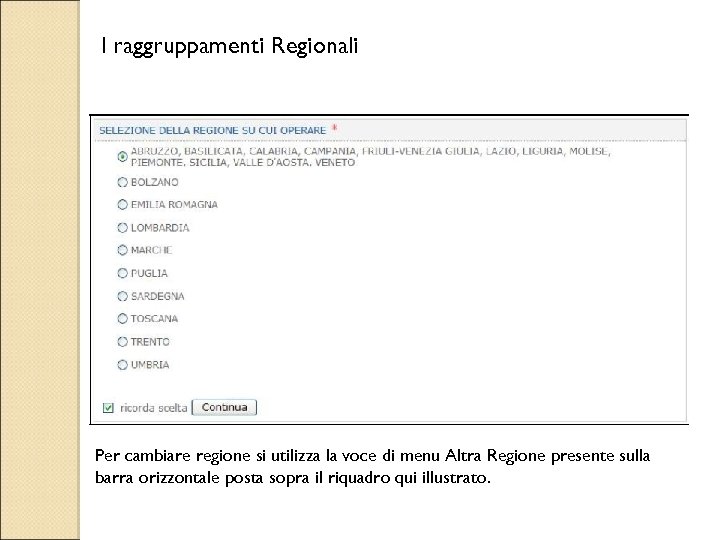 I raggruppamenti Regionali Per cambiare regione si utilizza la voce di menu Altra Regione