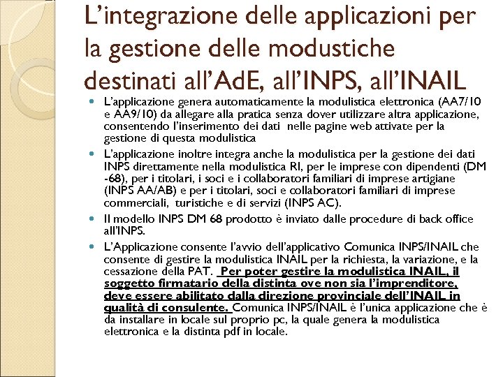 L’integrazione delle applicazioni per la gestione delle modustiche destinati all’Ad. E, all’INPS, all’INAIL L’applicazione