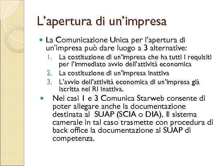 L’apertura di un’impresa La Comunicazione Unica per l’apertura di un’impresa può dare luogo a