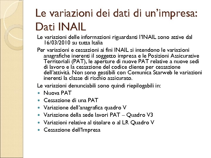 Le variazioni dei dati di un’impresa: Dati INAIL Le variazioni delle informazioni riguardanti l’INAIL