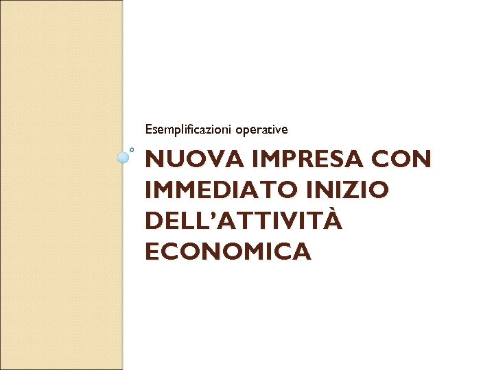 Esemplificazioni operative NUOVA IMPRESA CON IMMEDIATO INIZIO DELL’ATTIVITÀ ECONOMICA 