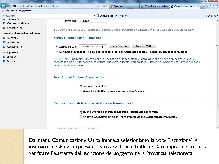 Dal menù Comunicazione Unica Impresa selezioniamo la voce “iscrizione” e inseriamo il CF dell’impresa
