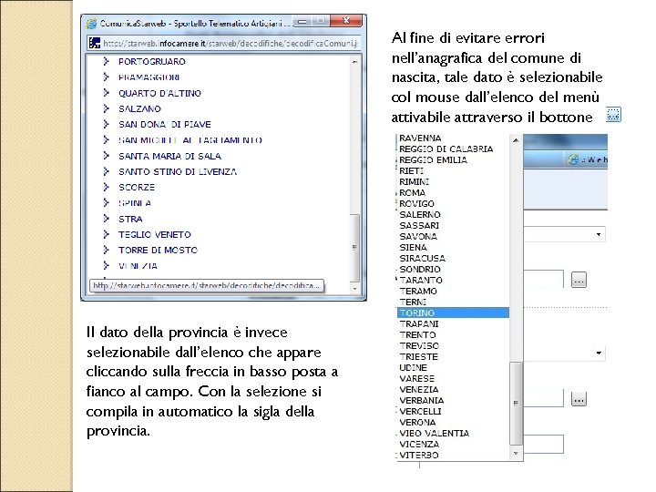 Al fine di evitare errori nell’anagrafica del comune di nascita, tale dato è selezionabile