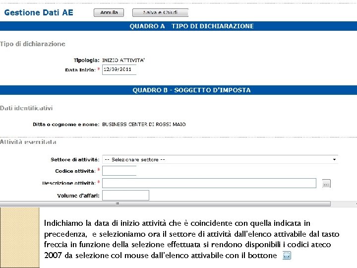 Indichiamo la data di inizio attività che è coincidente con quella indicata in precedenza,