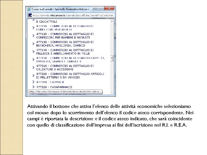 Attivando il bottone che attiva l’elenco delle attività economiche selezioniamo col mouse dopo lo