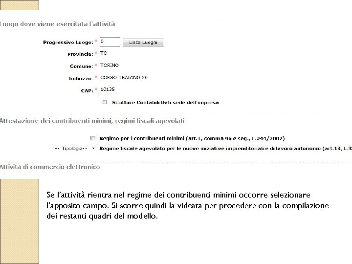 Se l’attività rientra nel regime dei contribuenti minimi occorre selezionare l’apposito campo. Si scorre