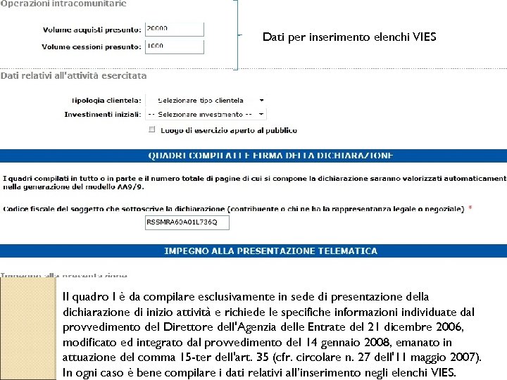 Dati per inserimento elenchi VIES Il quadro I è da compilare esclusivamente in sede