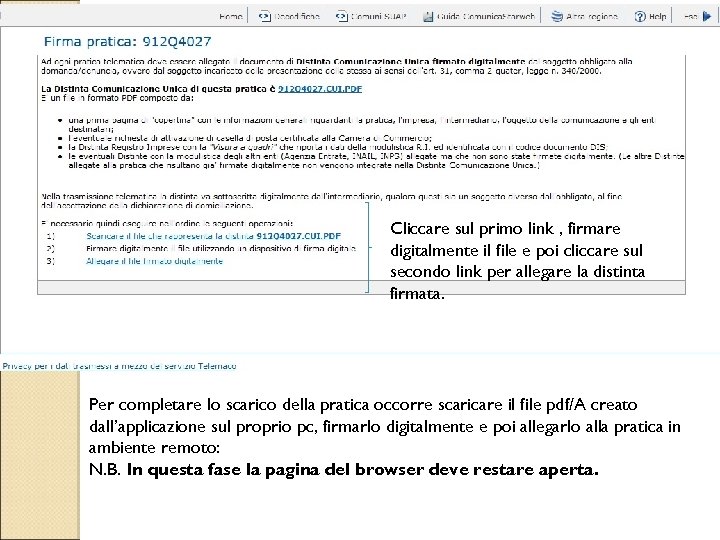 Cliccare sul primo link , firmare digitalmente il file e poi cliccare sul secondo
