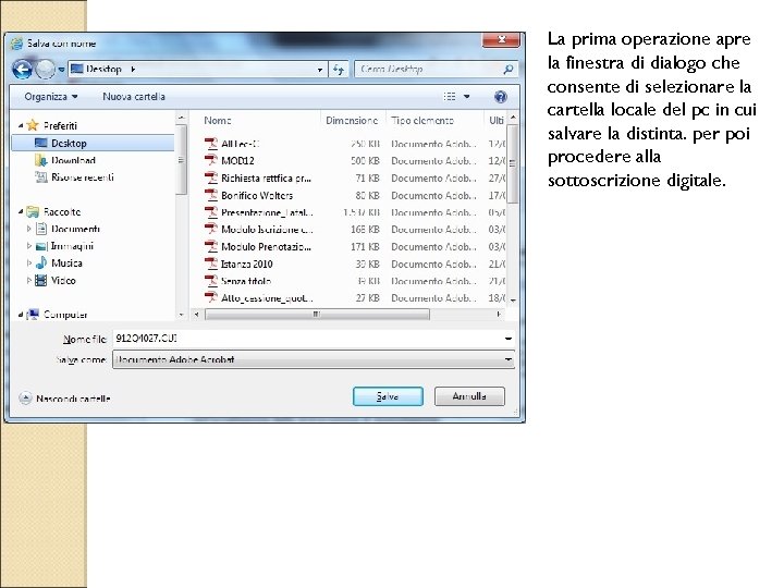 La prima operazione apre la finestra di dialogo che consente di selezionare la cartella