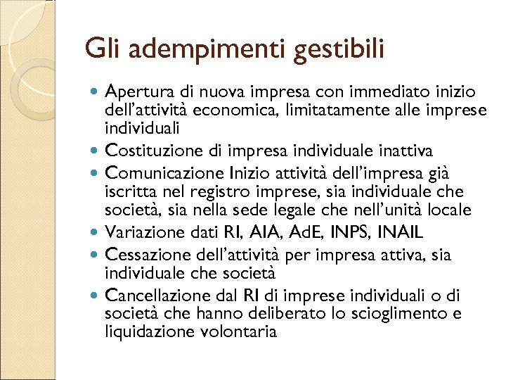 Gli adempimenti gestibili Apertura di nuova impresa con immediato inizio dell’attività economica, limitatamente alle