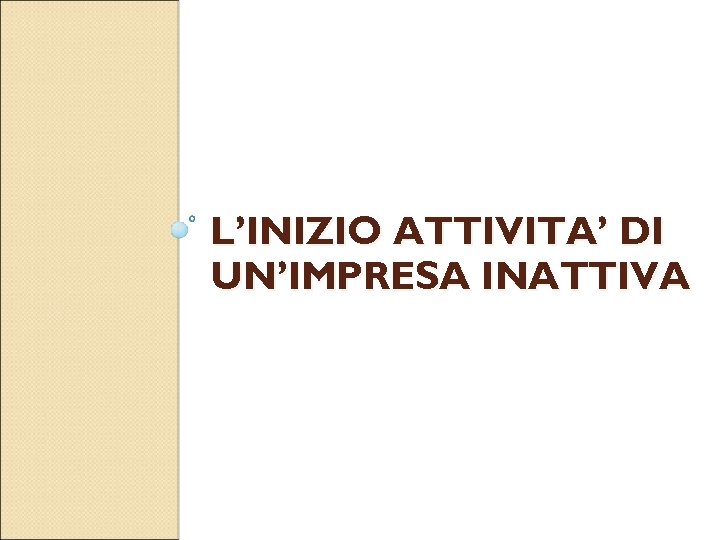 L’INIZIO ATTIVITA’ DI UN’IMPRESA INATTIVA 
