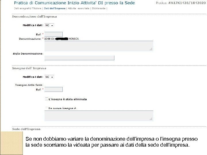 Se non dobbiamo variare la denominazione dell’impresa o l’insegna presso la sede scorriamo la