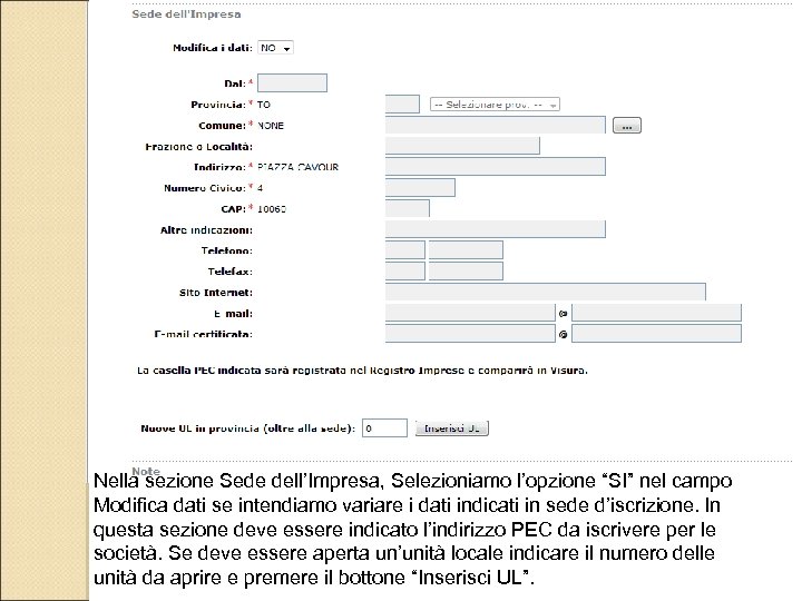 Nella sezione Sede dell’Impresa, Selezioniamo l’opzione “SI” nel campo Modifica dati se intendiamo variare