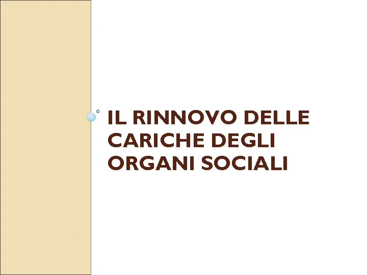 IL RINNOVO DELLE CARICHE DEGLI ORGANI SOCIALI 