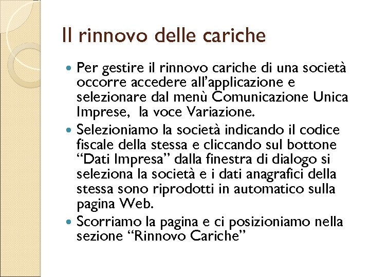 Il rinnovo delle cariche Per gestire il rinnovo cariche di una società occorre accedere