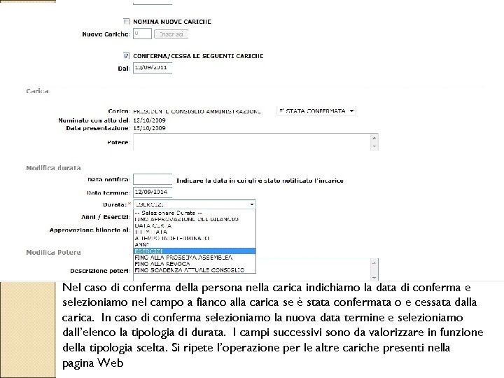 Nel caso di conferma della persona nella carica indichiamo la data di conferma e