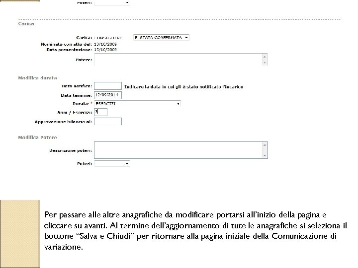 Per passare alle altre anagrafiche da modificare portarsi all’inizio della pagina e cliccare su