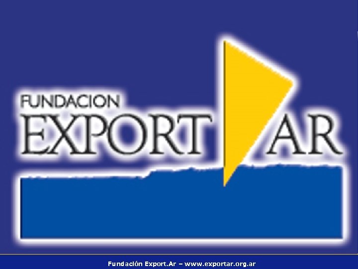 Fundación Export. Ar – www. exportar. org. ar 