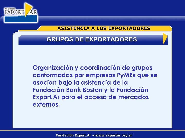 ASISTENCIA A LOS EXPORTADORES GRUPOS DE EXPORTADORES Organización y coordinación de grupos conformados por