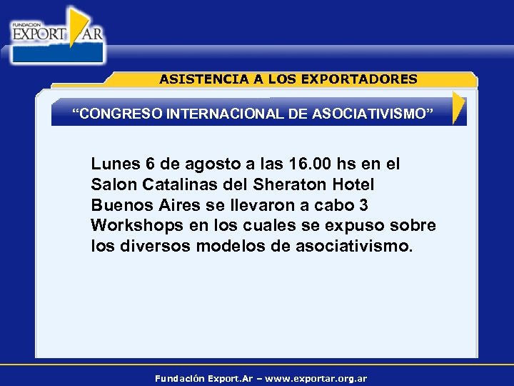 ASISTENCIA A LOS EXPORTADORES “CONGRESO INTERNACIONAL DE ASOCIATIVISMO” Lunes 6 de agosto a las