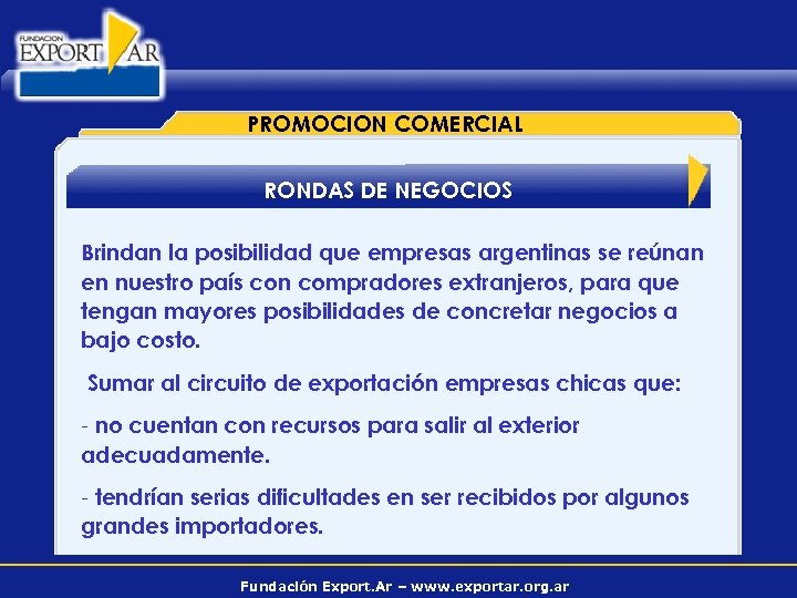 PROMOCION COMERCIAL RONDAS DE NEGOCIOS Brindan la posibilidad que empresas argentinas se reúnan en