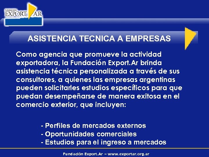 ASISTENCIA TECNICA A EMPRESAS Como agencia que promueve la actividad exportadora, la Fundación Export.