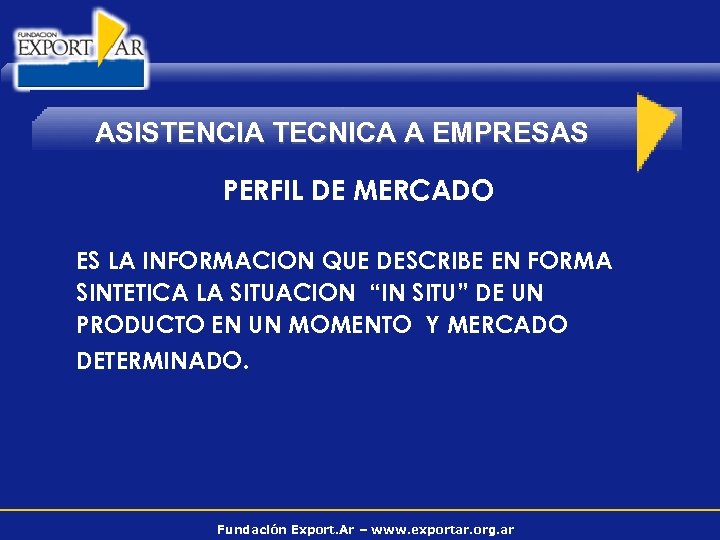 ASISTENCIA TECNICA A EMPRESAS PERFIL DE MERCADO ES LA INFORMACION QUE DESCRIBE EN FORMA