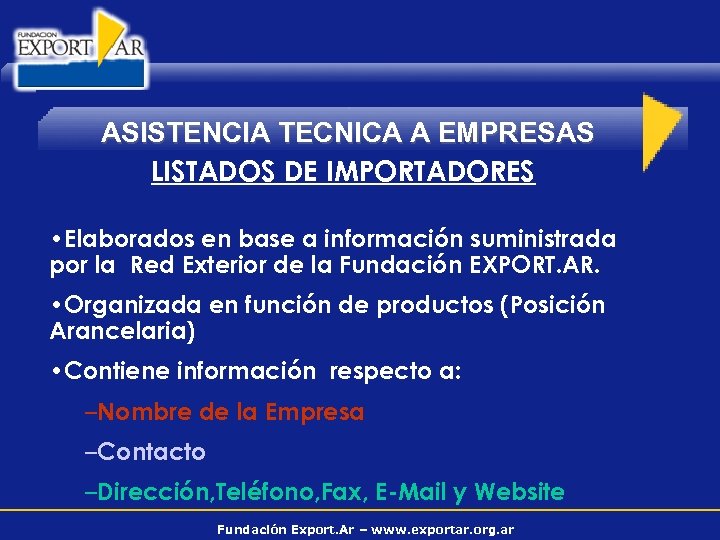 ASISTENCIA TECNICA A EMPRESAS LISTADOS DE IMPORTADORES • Elaborados en base a información suministrada