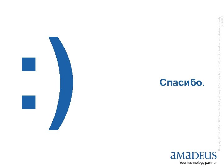 : ) © copyright 2005 - AMADEUS Travel Technology Group S. A. / all