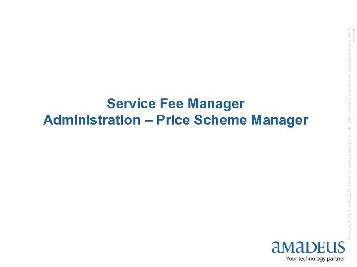 © copyright 2005 - AMADEUS Travel Technology Group S. A. / all rights reserved