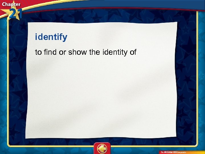 identify  to find or show the identity of 