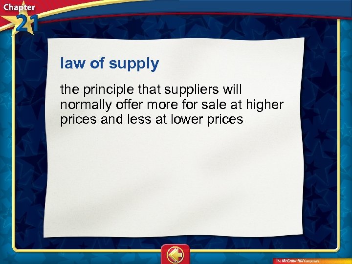 law of supply  the principle that suppliers will normally offer more for sale at