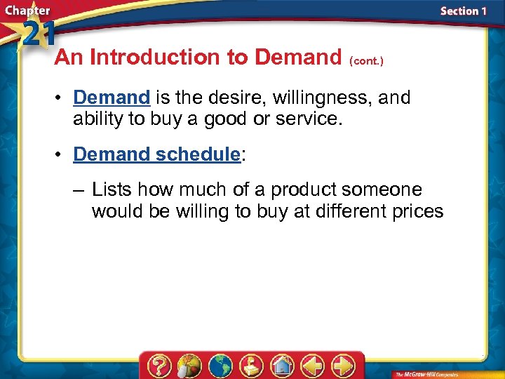 An Introduction to Demand (cont. ) • Demand is the desire, willingness, and ability