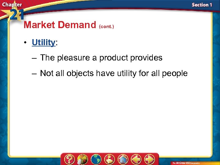 Market Demand (cont. ) • Utility: – The pleasure a product provides – Not