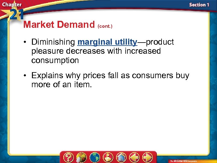 Market Demand (cont. ) • Diminishing marginal utility—product pleasure decreases with increased consumption •