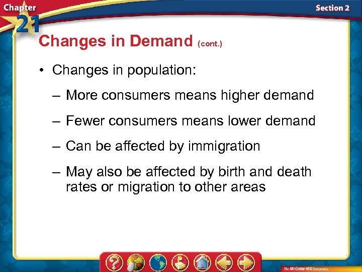 Changes in Demand (cont. ) • Changes in population: – More consumers means higher