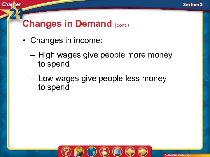 Changes in Demand (cont. ) • Changes in income: – High wages give people