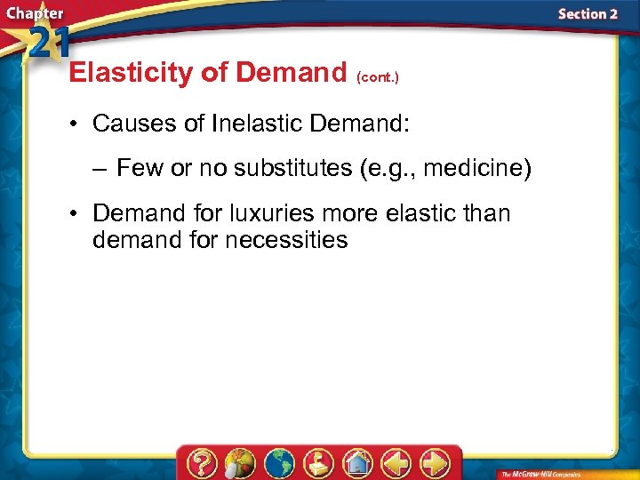 Elasticity of Demand (cont. ) • Causes of Inelastic Demand: – Few or no