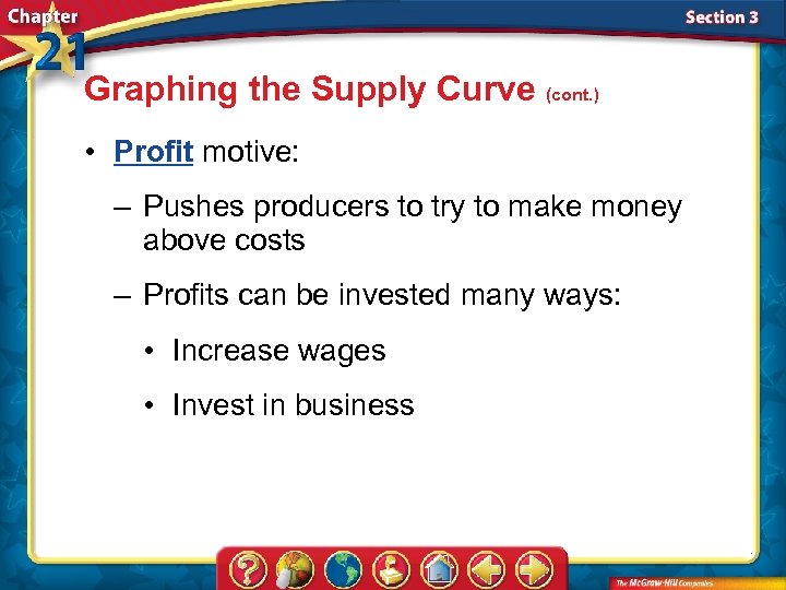 Graphing the Supply Curve (cont. ) • Profit motive: – Pushes producers to try