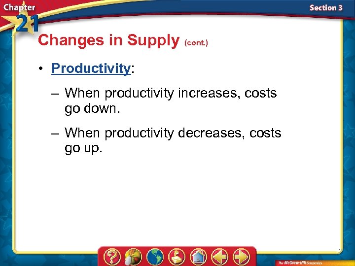 Changes in Supply (cont. ) • Productivity: – When productivity increases, costs go down.