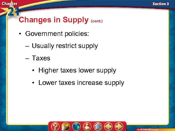 Changes in Supply (cont. ) • Government policies: – Usually restrict supply – Taxes