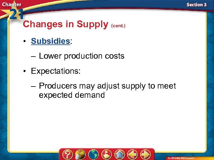 Changes in Supply (cont. ) • Subsidies: – Lower production costs • Expectations: –