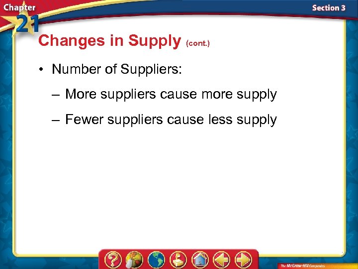 Changes in Supply (cont. ) • Number of Suppliers: – More suppliers cause more