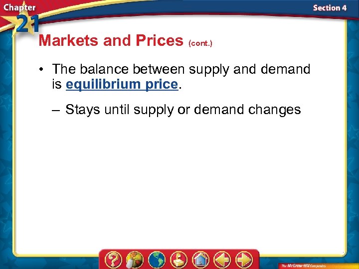 Markets and Prices (cont. ) • The balance between supply and demand is equilibrium