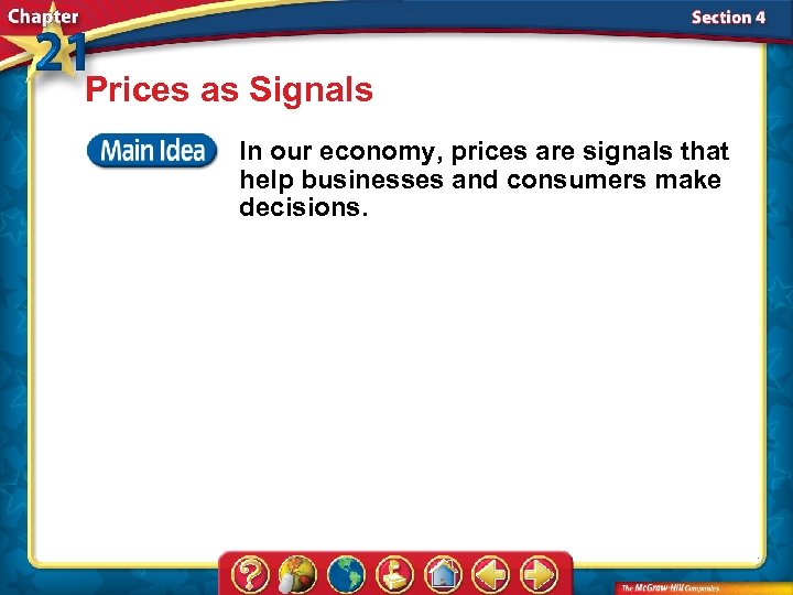 Prices as Signals In our economy, prices are signals that help businesses and consumers