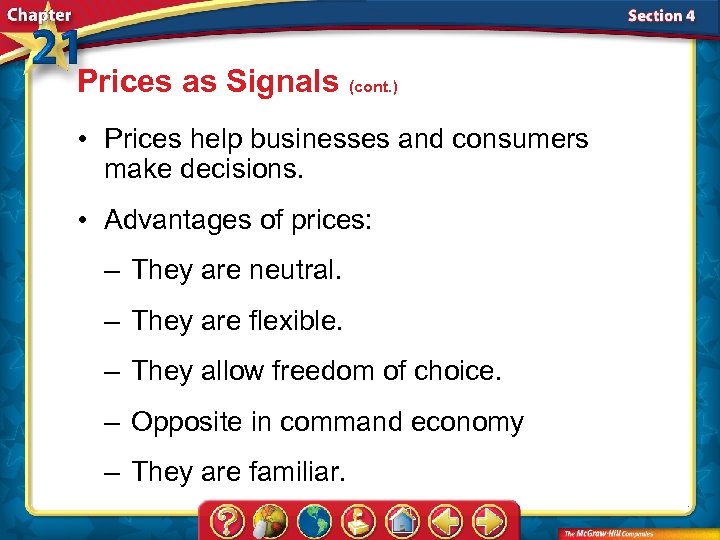 Prices as Signals (cont. ) • Prices help businesses and consumers make decisions. •