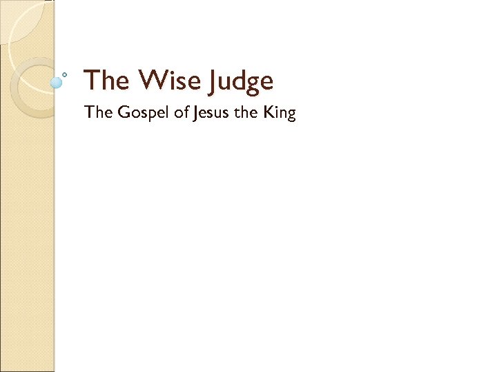 The Wise Judge The Gospel of Jesus the King 