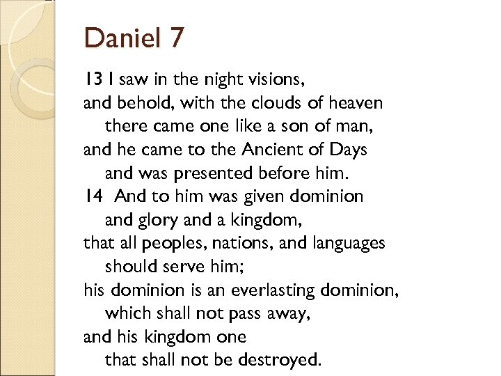 Daniel 7 13 I saw in the night visions, and behold, with the clouds
