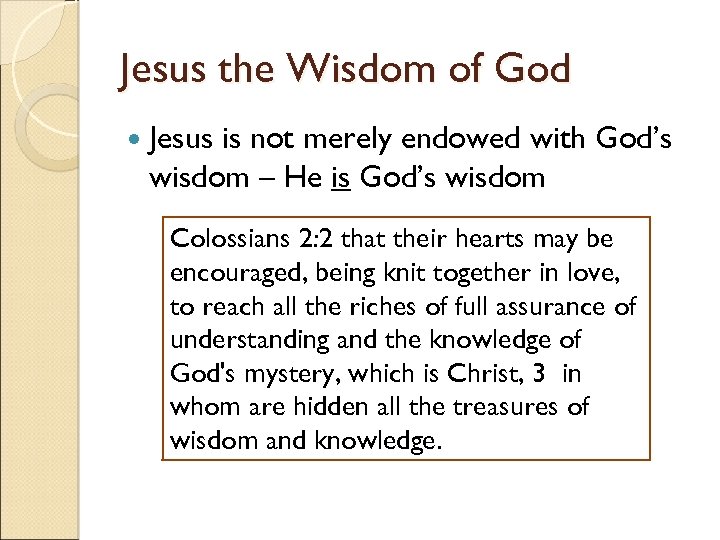Jesus the Wisdom of God Jesus is not merely endowed with God’s wisdom –